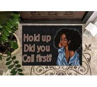 paillasson Exterieur Entree Paillassons « Black Girl Hold Up Did You Call First Black Pride Family and Friend Great Gift Doormats »