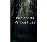 Pain And Its Various Hues