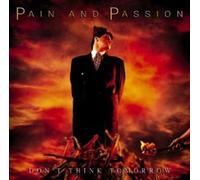 Pain and Passion - Ne pensez pas à demain