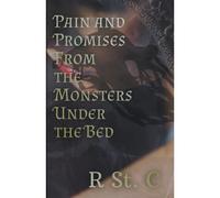 Pain And Promises From The Monsters Under The Bed