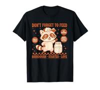 Pain au levain : n'oubliez Pas de Nourrir l'amour T-Shirt