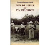 Pain de seigle et vin de grives : Mémoires d'un métayer des Landes