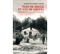 Pain de seigle et vin de grives : Mémoires d'un métayer des Landes