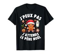 Pain D'epice J'peux Pas J'attends Le Père Noël Drole Noel T-Shirt