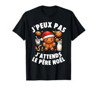 Pain D'epice J'peux Pas J'attends Le Père Noël Drole Noel T-Shirt