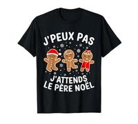 Pain D'epice J'peux Pas J'attends Le Père Noël Humour Noel T-Shirt