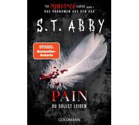 Pain - Du sollst leiden »The Mindf*ck Series«: Das Thriller-Phänomen - jetzt auf Deutsch! - S.T. Abby - Goldmann Verlag - ebook (ePub) - Livre