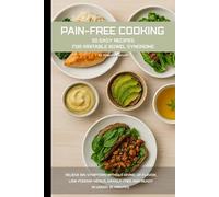 Pain-free cooking: 50 easy recipes for irritable bowel syndrome: Relieve IBS symptoms without giving up flavor, low-FODMAP menus, hassle-free and ready in under 30 minutes.