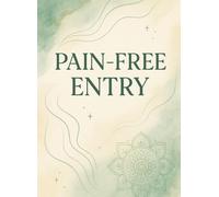 Pain-Free Entry: A Stepwise Vaginismus & Hypertonic Pelvic Floor Workbook for Women and Couples (Evidence-Informed, Unofficial)