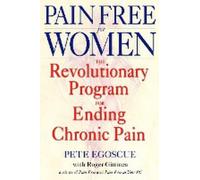 Pain Free for Women : Le programme révolutionnaire pour mettre fin à la douleur chronique