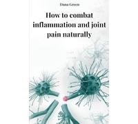 PAIN-FREE. HOW TO FIGHT INFLAMMATION AND JOINT PAIN WITH NUTRITION, ACID-BASE BALANCE AND NATURAL LIFESTYLE: Practical Guide to Anti-Inflammatory Nutrition