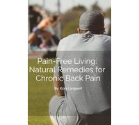 Pain-Free Living: Natural Remedies for Chronic Back Pain