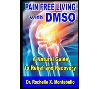 Pain-Free Living With DMSO: A Natural Guide to Relief and Recovery