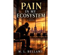Pain in My Ecosystem - M.L. Bellamy - Ad Excellentiam Press LLC - ebook (ePub) - Livre