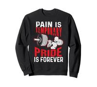 Pain is Temporary Pride is Forever Gym Motivation Haltérophilie Sweatshirt