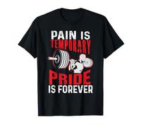 Pain is Temporary Pride is Forever Gym Motivation Haltérophilie T-Shirt