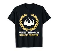 Pain Is Temporary Stoic Is Forever Stoicisms Philosophy T-Shirt