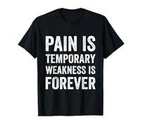 Pain is Temporary Weakness is Forever Inspiring Gym Fitness T-Shirt