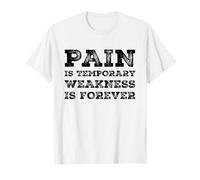 Pain is Temporary Weakness is Forever Inspiring Gym Fitness T-Shirt