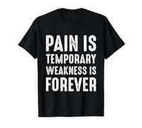 Pain is Temporary Weakness is Forever Inspiring Gym Fitness T-Shirt