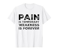 Pain is Temporary Weakness is Forever Inspiring Gym Fitness T-Shirt