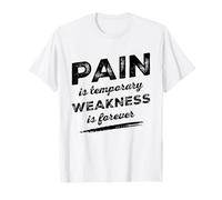 Pain is Temporary Weakness is Forever Inspiring Gym Fitness T-Shirt