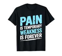 Pain is Temporary Weakness is Forever Inspiring Gym Fitness T-Shirt