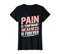 Pain is Temporary Weakness is Forever Inspiring Gym Fitness T-Shirt