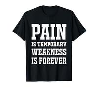 Pain is Temporary Weakness is Forever Inspiring Gym Fitness T-Shirt