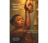 Pain is the Hand that Knocks on Heaven's Door: "Brought to My Knees"