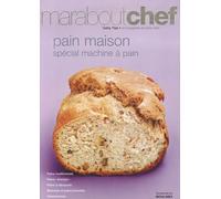 Pain maison: Spécial machine à pain