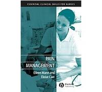 Pain Management, Essential Clinical Skills for Nurses Eileen M. Mann, Eloise Carr (Auteur)