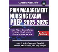 PAIN MANAGEMENT NURSING EXAM PREP 2025-2026: 350+ Practice Questions, Detailed Answer, Explanations, and Prep Insights