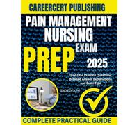 PAIN MANAGEMENT NURSING EXAM PREP 2025: Over 245+ Practice Questions, detailed Answer Explanations and Exam Tips {2ND EDITION}