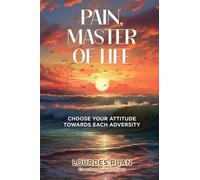 Pain, Master Of Life: Choose Your Attitude Towards Each Adversity