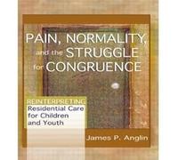 Pain Normality and the Struggle for Congruence by Anglin & James P University of Victoria & Canada James P. Anglin (Auteur)