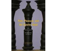 Pain, Pleasure, And The Greater Good