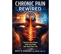 Pain Rewired: A Science-Based Workbook to Break the Pain Cycle and Reclaim Your Life