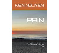 PAIN: The Things We Never Say
