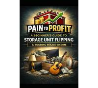 PAIN TO PROFIT A Look Into Storage Unit Flipping