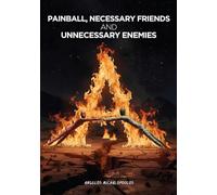 PAINBALL, NECESSARY FRIENDS AND UNNECESSARY ENEMIES