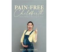 PainFree Childbirth by Nissa Andrews Nissa Andrews (Auteur)
