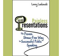Painless Presentations: The Proven, Stress-Free Way to Successful Public Speaking