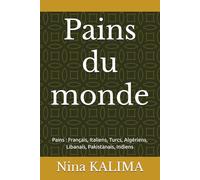 Pains du monde: Pains : Français, Italiens, Turcs, Algériens, Libanais, Pakistanais, Indiens