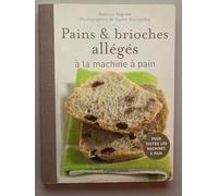Pains et brioches allégés à la machine à pain Rébecca Pugnale