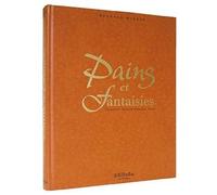 Pains et fantaisies - Viennoiserie, pâtisserie boulangère - Bernard Burban