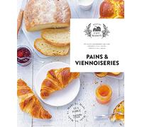 Pains et viennoiseries: 60 recettes gourmandes qui vont embaumer votre cuisine, élaborées avec amour