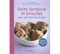 Pains fantaisie et brioches: Avec une machine à pain