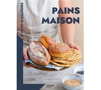 Pains maison d'ici et d'ailleurs Les recettes indispensables - Collectif - Mango - broché - Guide
