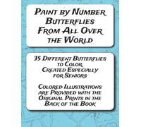 Paint by Number Butterflies From All Over the World: Enjoy a relaxing and rewarding coloring experience with this Paint by Number Coloring Book
